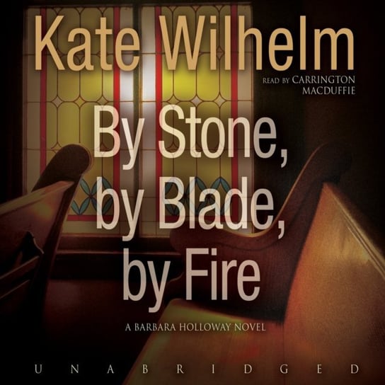 By Stone, by Blade, by Fire Wilhelm Kate