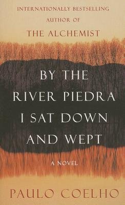 By the River Piedra I Sat Down and Wept Coelho Paulo