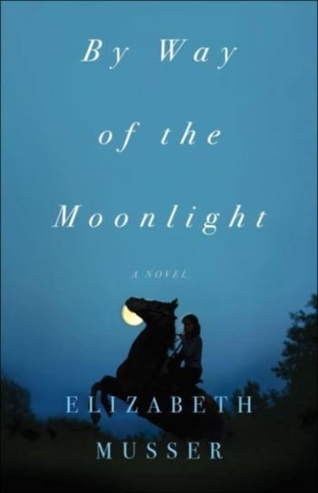 By Way of the Moonlight Elizabeth Musser