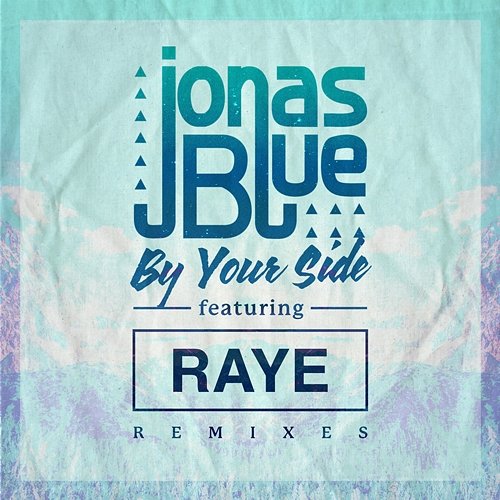 By Your Side Jonas Blue feat. Raye