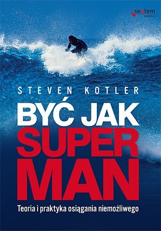 Być jak Superman. Teoria i praktyka osiągania niemożliwego - ebook PDF Kotler Steven