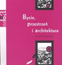 Bycie, Przestrzeń i Architektura Norberg-Schulz Christian