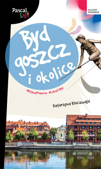 Bydgoszcz i okolice. Pascal Lajt Kluczwajd Katarzyna