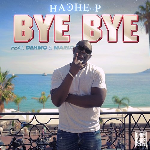 Bye bye Hache-P feat. Dehmo, Marlo Flexxx