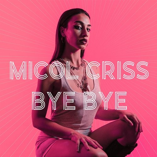 Bye Bye Micol Criss