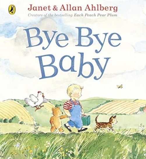 Bye Bye Baby: A Sad Story with a Happy Ending Ahlberg Allan