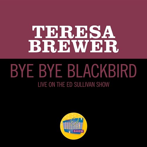Bye Bye Blackbird Teresa Brewer