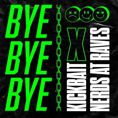 Bye Bye Bye Kickbait, Nerds At Raves