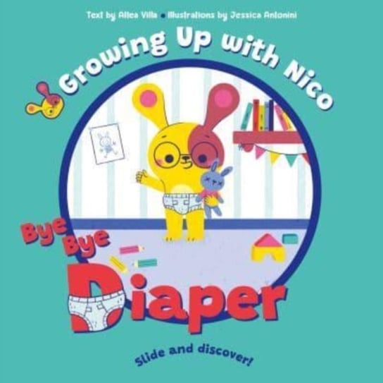 Bye Bye Diaper: Slide and Discover! Jessica Antonini