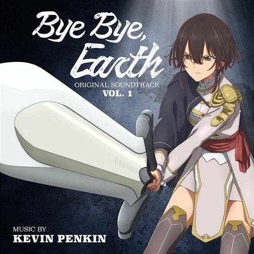 Bye Bye, Earth - Vol. 1 (Original Anime Series Soundtrack) Kevin Penkin