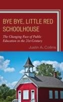 Bye Bye, Little Red Schoolhouse Collins Justin A.