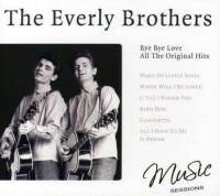Bye Bye Love - All The Original Hits The Everly Brothers