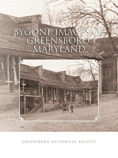 Bygone Images of Greensboro, Maryland Opracowanie zbiorowe