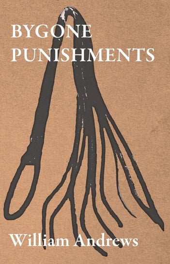 Bygone Punishments Andrews William