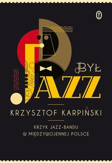 Był jazz. Krzyk jazz-bandu w międzywojennej Polsce + CD Karpiński Krzysztof
