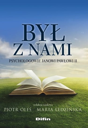 Był z nami. Psychologowie Janowi Pawłowi II Opracowanie zbiorowe