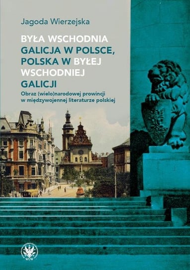 Była wschodnia Galicja w Polsce, Polska w byłej wschodniej Galicji Wierzejska Jagoda