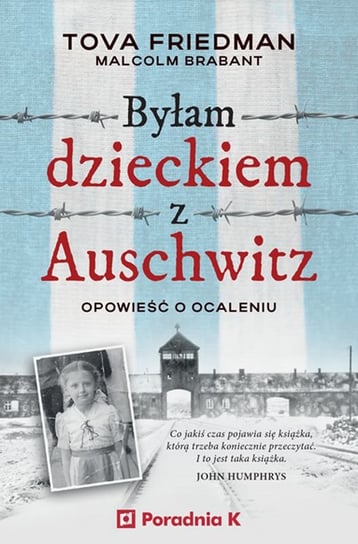 Byłam dzieckiem z Auschwitz. Opowieść o ocaleniu Tova Friedman, Malcolm Brabant