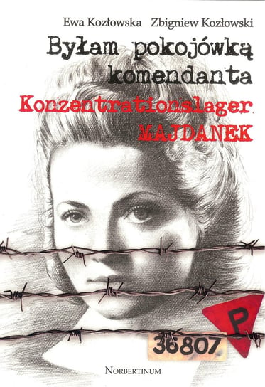 Byłam pokojówką komendanta Kozłowska E., Kozłowski Z.