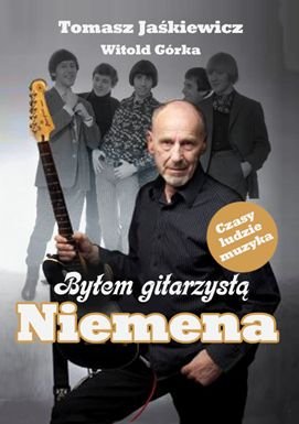Byłem gitarzystą Niemena Jaśkiewicz Tomasz, Górka Witold