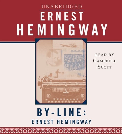 Byline: Ernest Hemingway Ernest Hemingway