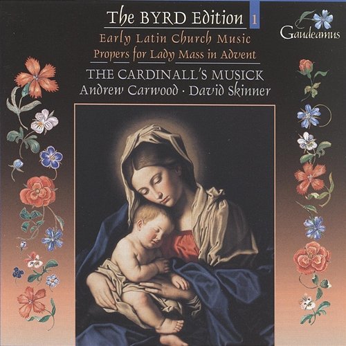 Byrd: Early Latin Church Music; Propers for Lady Mass in Advent The Cardinall's Musick, Andrew Carwood, David Skinner
