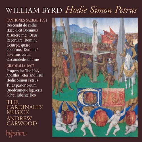 Byrd: Hodie Simon Petrus & Other Sacred Music The Cardinall's Musick, Andrew Carwood