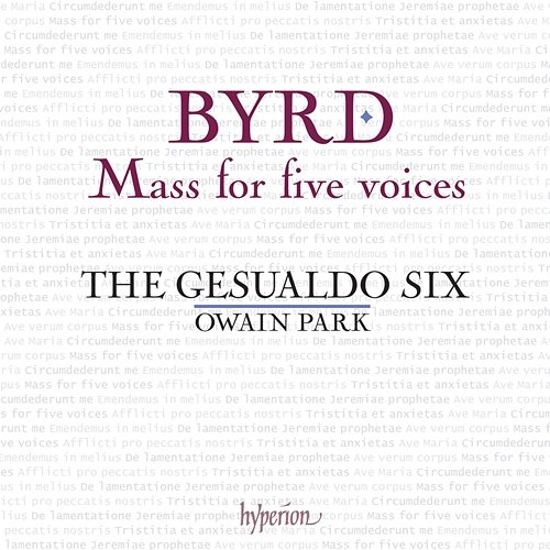 Byrd: Mass for Five Voices; Ave verum corpus; Lamentations & Other Works The Gesualdo Six, Owain Park