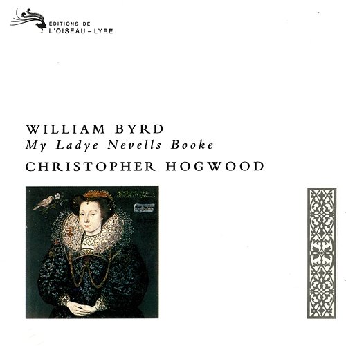 Byrd: My Ladye Nevells Booke Christopher Hogwood