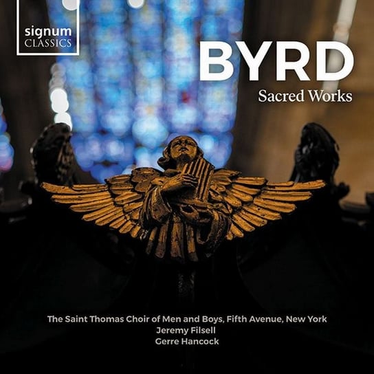 Byrd: Sacred Works Filsell Jeremy, Saint Thomas Choir of Men & Boys