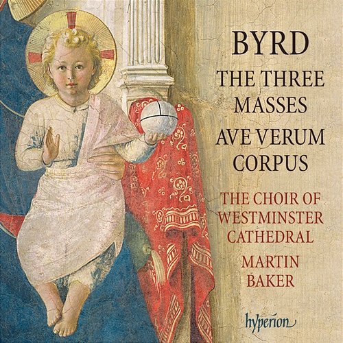Byrd: The 3 Masses; Ave verum corpus Westminster Cathedral Choir, Martin Baker