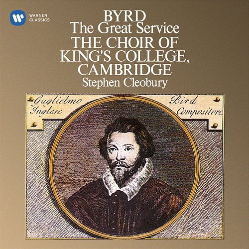 Byrd: The Great Service Choir of King's College, Cambridge