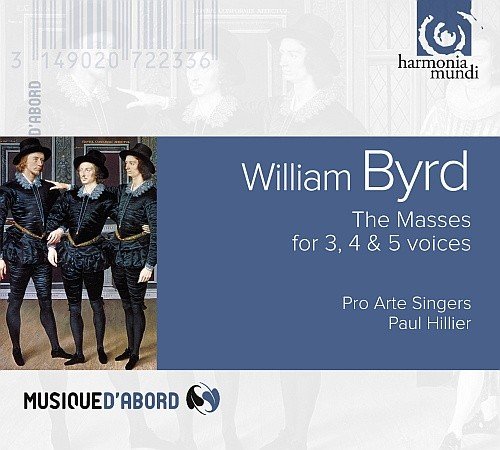 Byrd: The Masses For 3, 4 & 5 Voices Pro Arte Singers, Hillier Paul