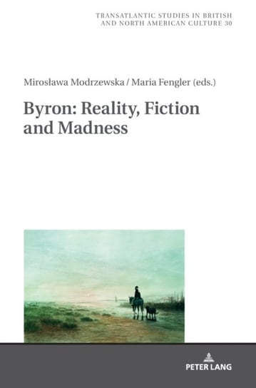 Byron: Reality, Fiction and Madness Opracowanie zbiorowe