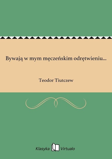 Bywają w mym męczeńskim odrętwieniu... - ebook epub Tiutczew Teodor