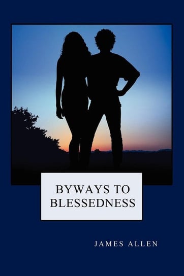 Byways to Blessedness Allen James