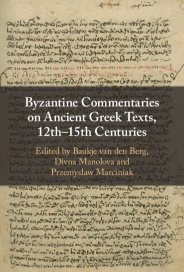 Byzantine Commentaries on Ancient Greek Texts, 12th-15th Centuries Cambridge University Press