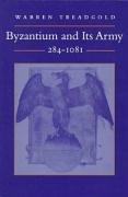 Byzantium and Its Army, 284-1081 Treadgold Warren