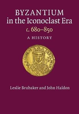 Byzantium in the Iconoclast Era, c. 680-850 Brubaker Professor Leslie, Haldon Professor John