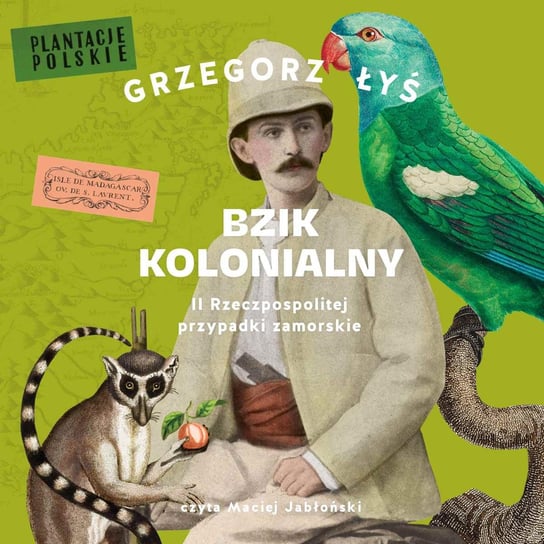 Bzik kolonialny. II Rzeczpospolitej przypadki zamorskie - audiobook Łyś Grzegorz