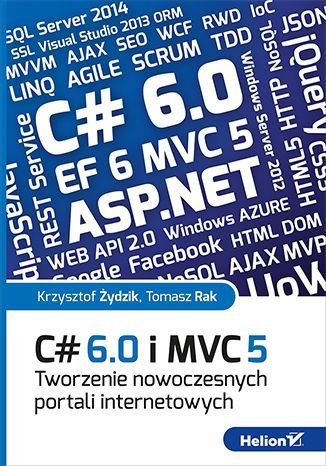 C# 6.0 i MVC 5. Tworzenie nowoczesnych portali internetowych Żydzik Krzysztof, Rak Tomasz