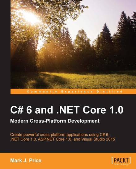 C# 6 and .NET Core 1.0: Modern Cross-Platform Development Price Mark J.
