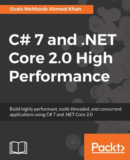 C# 7 and .NET Core 2.0 High Performance Khan Ovais Mehboob Ahmed