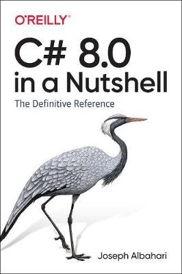 C# 8.0 in a Nutshell: The Definitive Reference Albahari Joseph