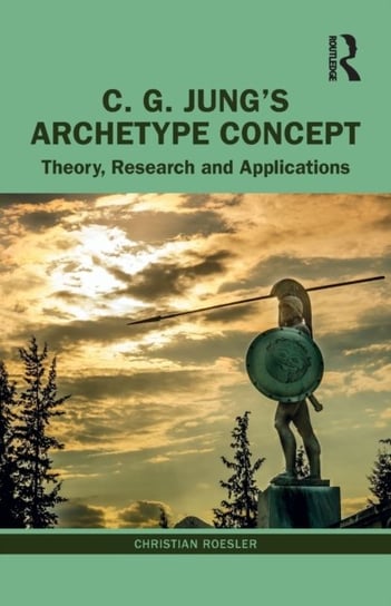C. G. Jung's Archetype Concept: Theory, Research and Applications Christian Roesler