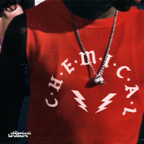 C-h-e-m-i-c-a-l The Chemical Brothers