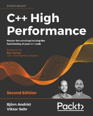 C++ High Performance: Master the art of optimizing the functioning of your C++ code Andrist Bjorn