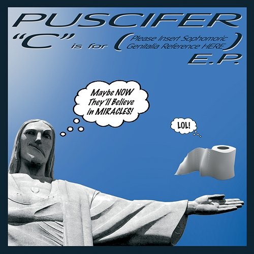 C Is For (Please Insert Sophomoric Genitalia Reference Here) Puscifer