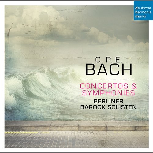 C. P. E. Bach: Concertos & Symphonies Berliner Barock Solisten