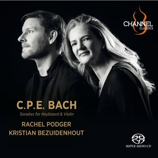 C.P.E. Bach: Sonatas for Keyboard & Violin Podger Rachel, Bezuidenhout Kristian